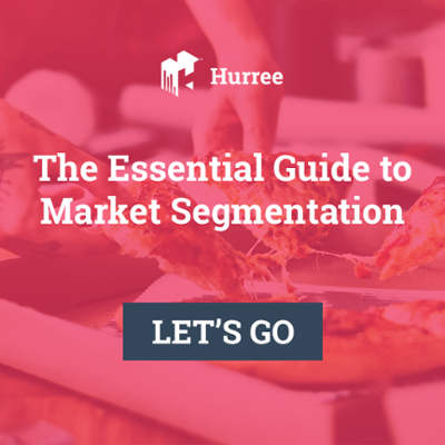 Hurree. The Essential Guide to Market Segmentation. Let's Go!