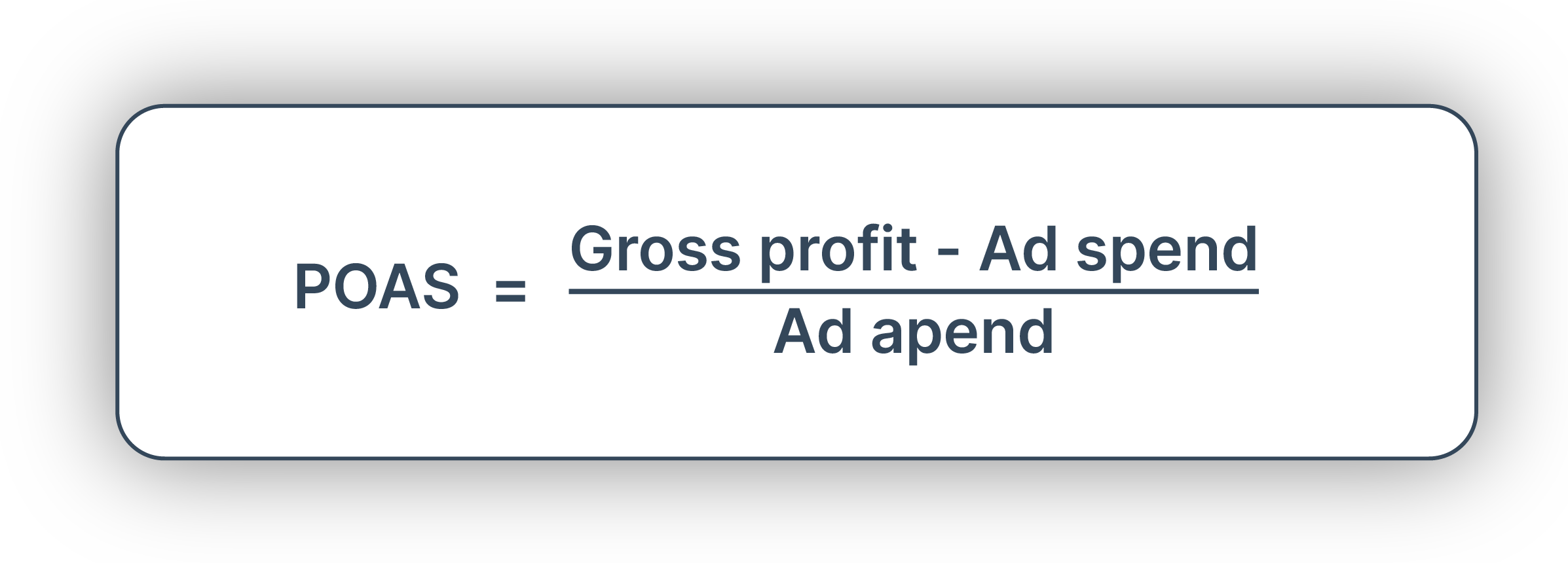 POAS = (Gross Profit-Ad Spend)/ad spend