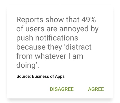 Statistic: 49% of users are annoyed by push notifications because they 'distract from whatever I am doing'