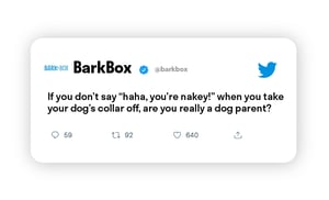 Hurree. Merkstem. Humor. Barkbox Tweet. observationele humor kan prachtige gemeenschappen opbouwen met consumenten en de merken waar ze van houden. Kijk maar eens naar de 774 reacties onder dat bericht. En, een bijkomend voordeel van dit soort marketing humor is dat het super eenvoudig en kost niets om te repliceren als memes zijn vrij van copyright!